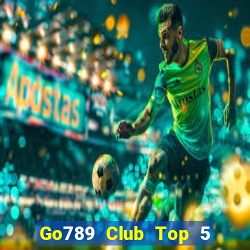 Go789 Club Top 5 Game Bài Đổi Thưởng