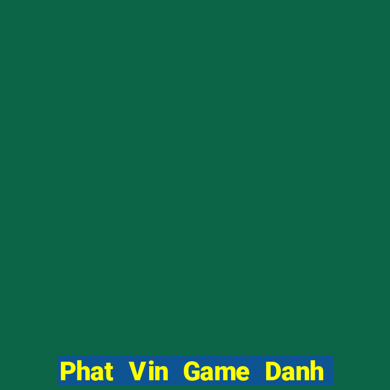 Phat Vin Game Danh Bai 3C