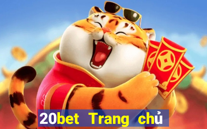 20bet Trang chủ của xổ số vé số