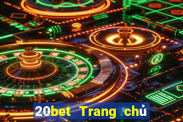 20bet Trang chủ của xổ số vé số