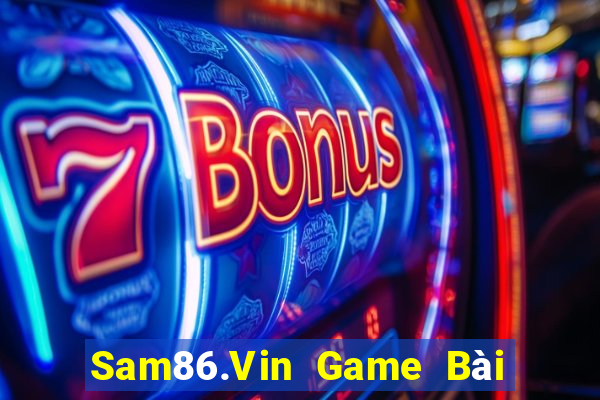 Sam86.Vin Game Bài 1 Đổi 1