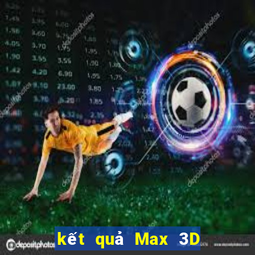 kết quả Max 3D ngày 3