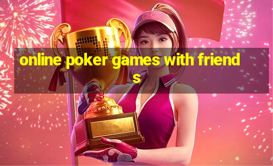 online poker games with friends