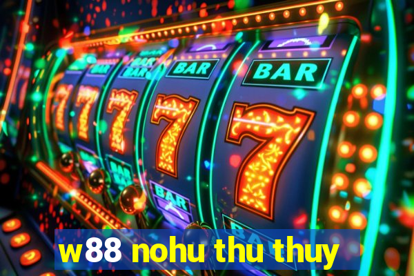 w88 nohu thu thuy