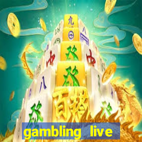 gambling live casino hotel