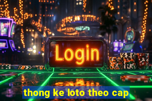 thong ke loto theo cap