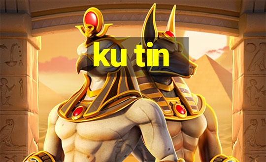 ku tin