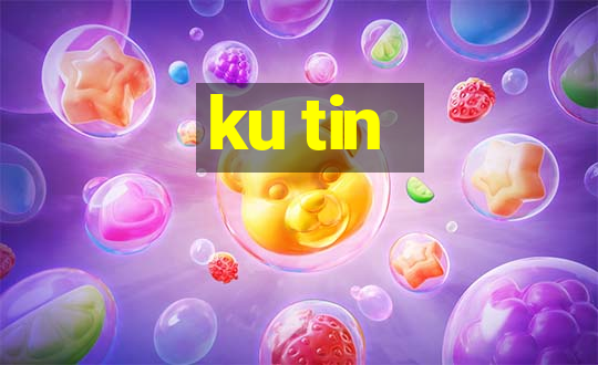 ku tin