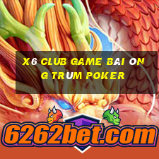 X6 Club Game Bài Ông Trùm Poker