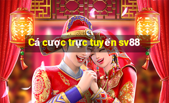 Cá cược trực tuyến sv88