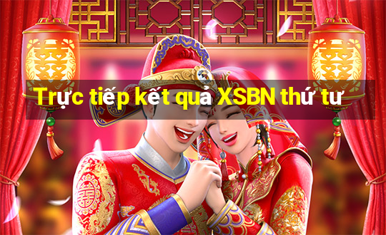 Trực tiếp kết quả XSBN thứ tư