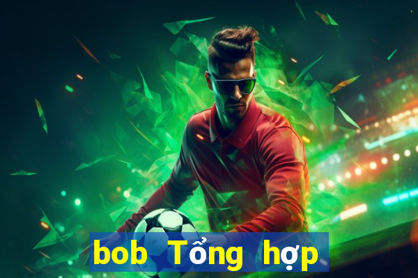 bob Tổng hợp Tải về