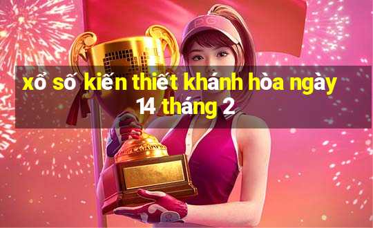 xổ số kiến thiết khánh hòa ngày 14 tháng 2