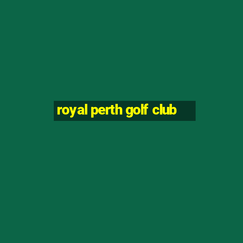 royal perth golf club