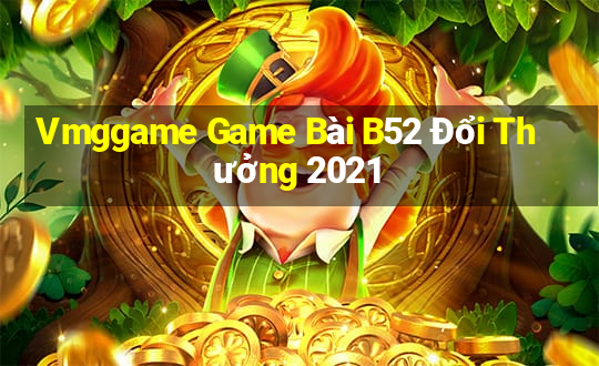 Vmggame Game Bài B52 Đổi Thưởng 2021