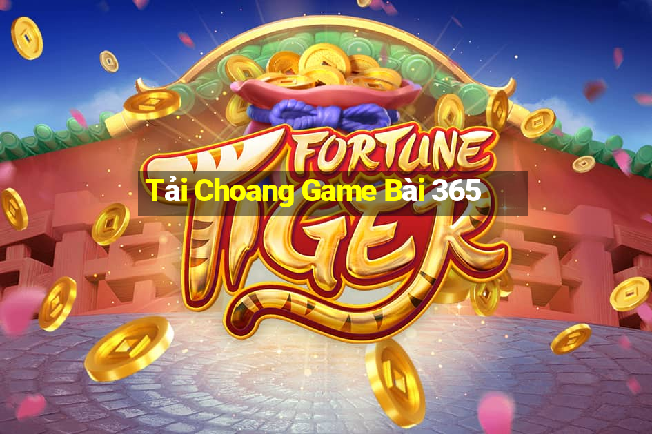 Tải Choang Game Bài 365