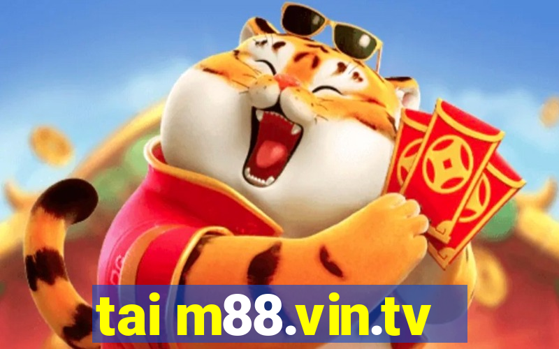 tai m88.vin.tv