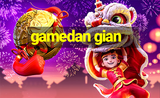 gamedan gian