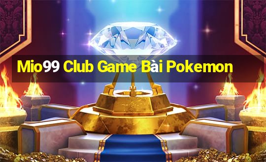 Mio99 Club Game Bài Pokemon