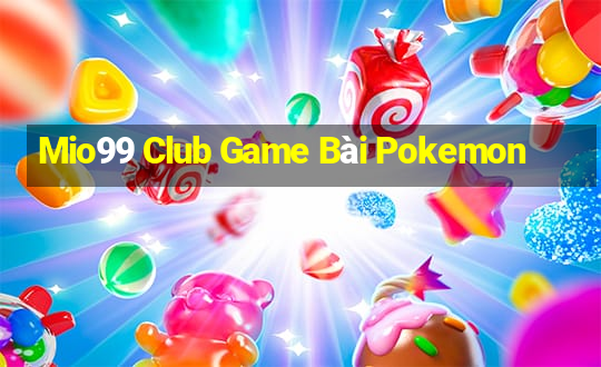 Mio99 Club Game Bài Pokemon