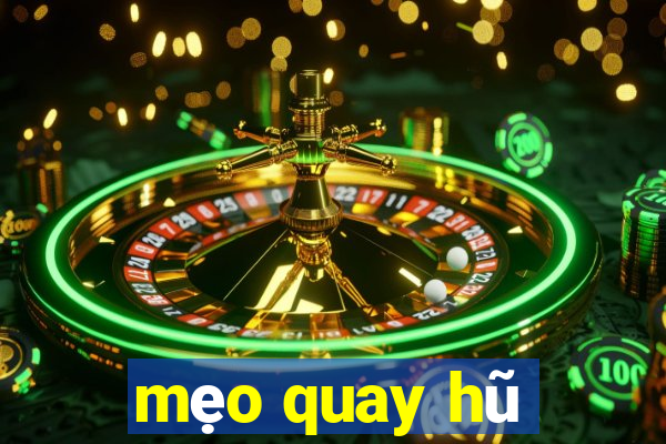 mẹo quay hũ