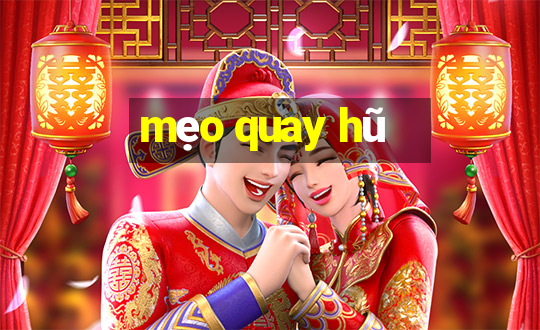 mẹo quay hũ