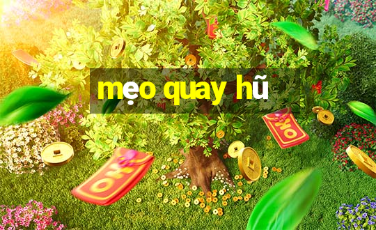 mẹo quay hũ