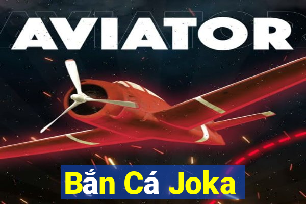 Bắn Cá Joka