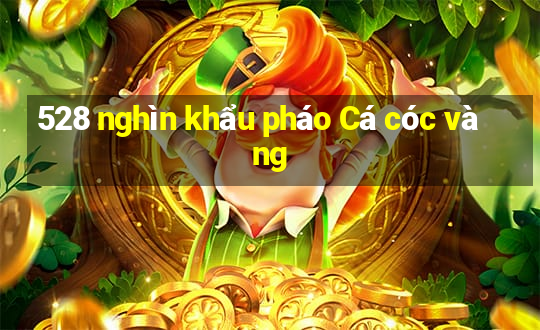 528 nghìn khẩu pháo Cá cóc vàng