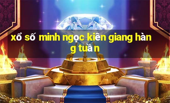 xổ số minh ngọc kiên giang hàng tuần