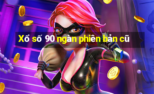 Xổ số 90 ngàn phiên bản cũ