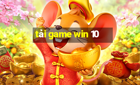 tải game win 10