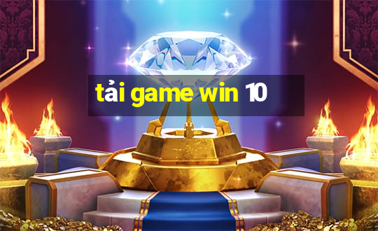 tải game win 10