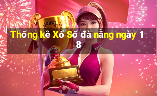 Thống kê Xổ Số đà nẵng ngày 18