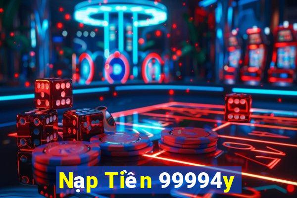 Nạp Tiền 99994y