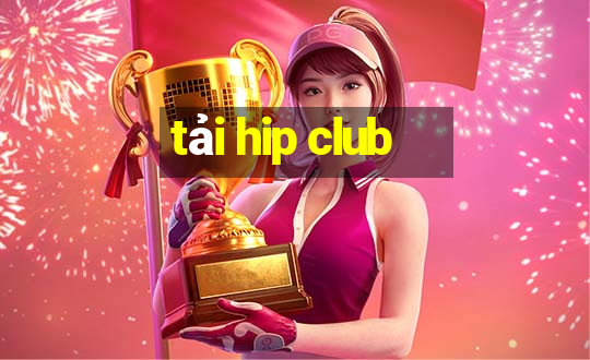 tải hip club