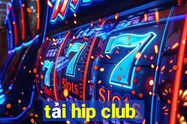 tải hip club