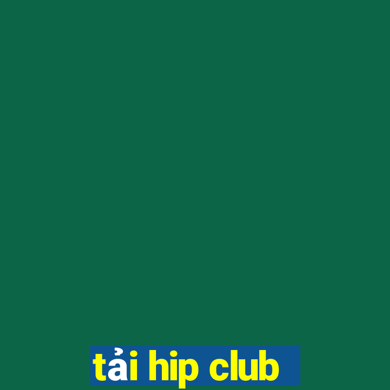 tải hip club