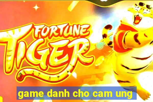 game danh cho cam ung