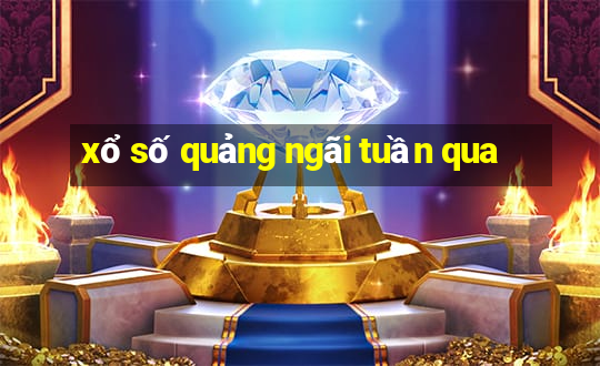 xổ số quảng ngãi tuần qua