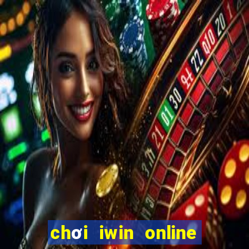 chơi iwin online trên điện thoại