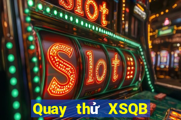 Quay thử XSQB ngày 19