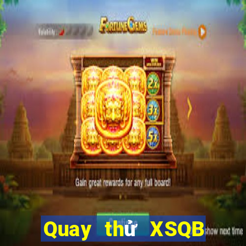 Quay thử XSQB ngày 19