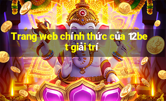 Trang web chính thức của 12bet giải trí