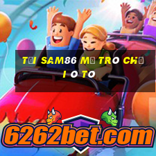 Tải Sam86 Mở Trò Chơi Ô Tô