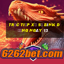 Trực tiếp Xổ Số bình dương ngày 13