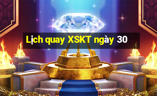 Lịch quay XSKT ngày 30