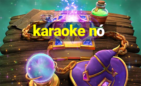 karaoke nó