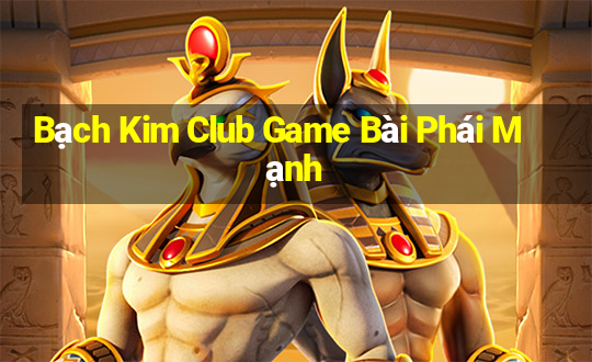 Bạch Kim Club Game Bài Phái Mạnh