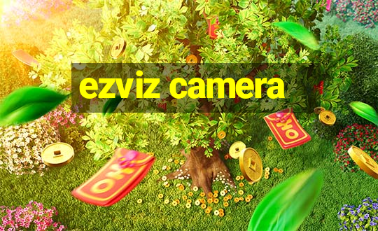 ezviz camera